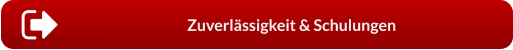 Zuverlässigkeit & Schulungen