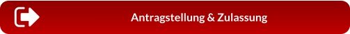 Antragstellung & Zulassung